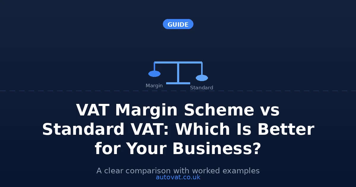 VAT Margin Scheme vs Standard VAT: Which Is Better for Your Business?